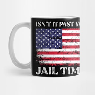 Isn't It Past Your Jail Time Mug